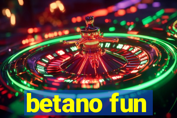 betano fun